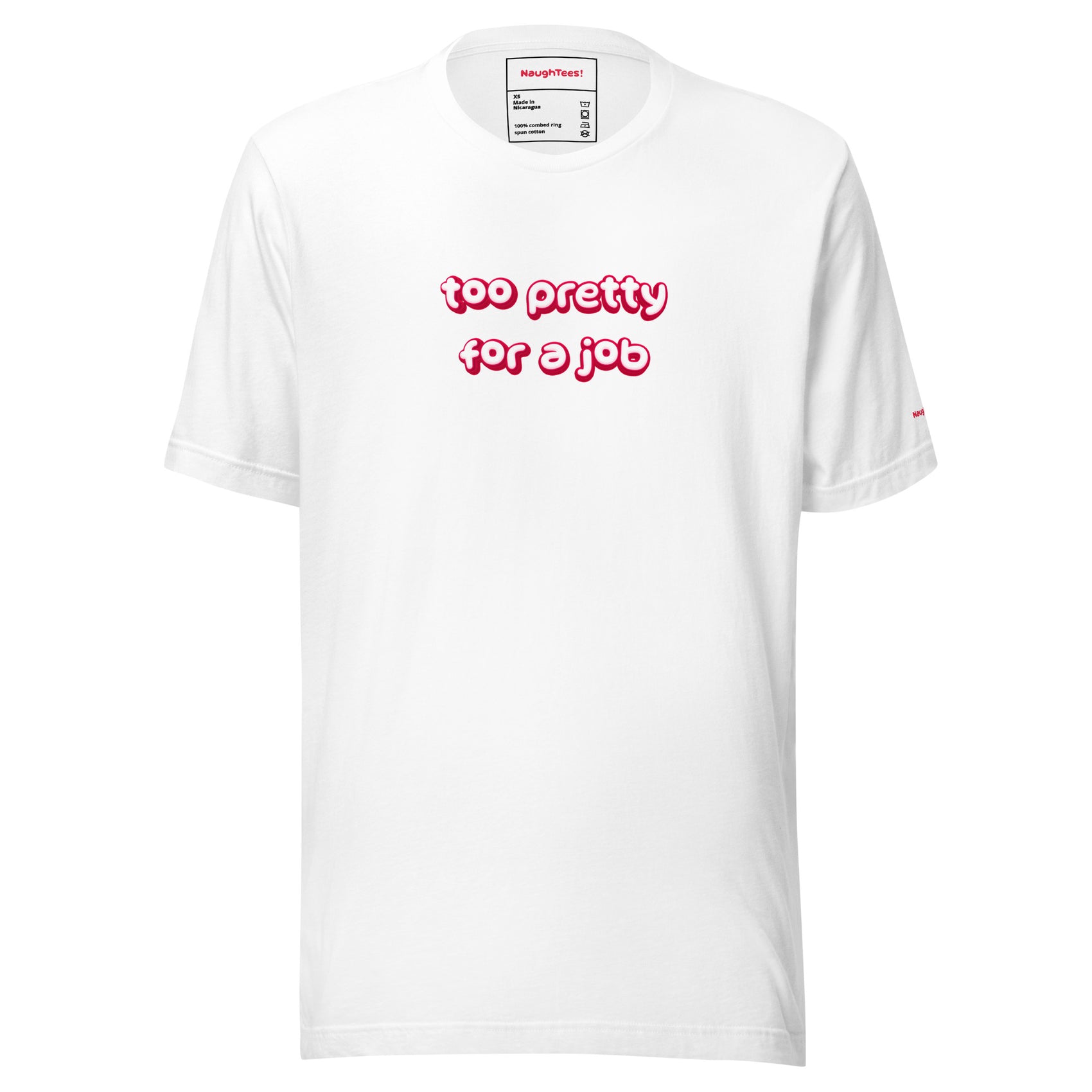 Too Pretty For A Job unisex cotton t-shirt