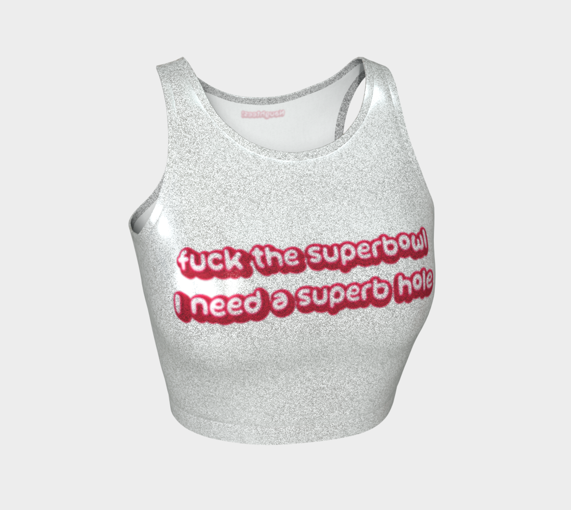 Fuck The Superbowl, I Need A Superb Hole glittery sleeveless crop top