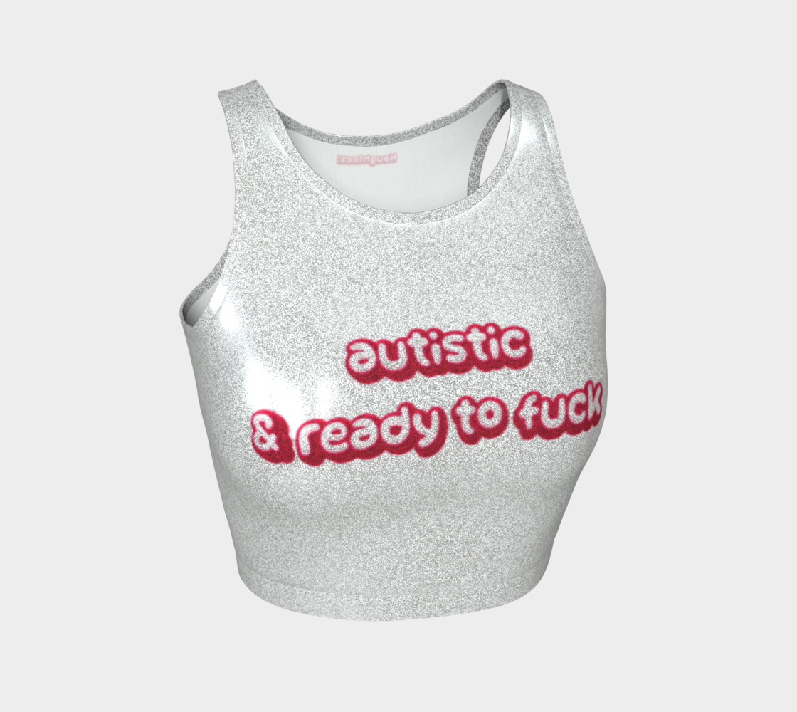 Autistic & Ready To Fuck glittery sleeveless crop top