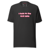 I Fuck On The First Date unisex cotton t-shirt